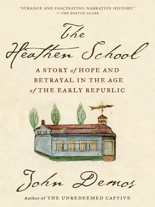 Title details for The Heathen School by John Demos - Wait list